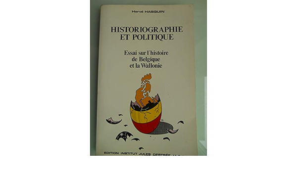Amazon Fr Historiographie Et Politique En Belgique Hasquin Herve Livres