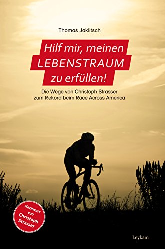 Download Hilf mir, meinen Lebenstraum zu erfüllen: Die Wege von Christoph Strasser zum Rekord beim Race Across America Download Hilf mir, meinen Lebenstraum zu erfüllen: Die Wege von Christoph Strasser zum Rekord beim Race Across America