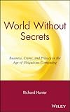 Image de World Without Secrets: Business, Crime, and Privacy in the Age of Ubiquitous Computing