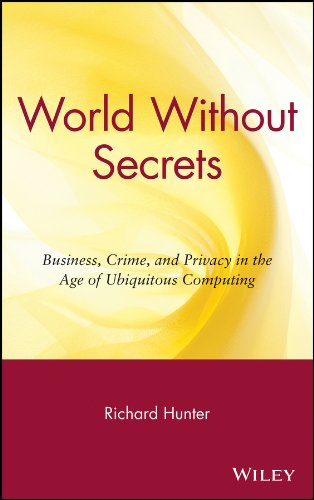 World Without Secrets: Business, Crime, and Privacy in the Age of Ubiquitous Computing (English Edit World Without Secrets: Business, Crime, and Privacy in the Age of Ubiquitous Computing (English Edit