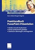 Praxishandbuch PowerPoint-Präsentation: • Inhalte sinnvoll strukturieren • Charts professionell gestalten • Zuschauer überzeugen und begeistern by Heinz Hütter, Margret Degener