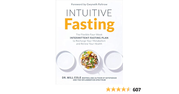 Intuitive Fasting The Flexible Four Week Intermittent Fasting Plan To Recharge Your Metabolism And Renew Your Health Cole Dr Will Paltrow Gwyneth Amazon Fr Livres