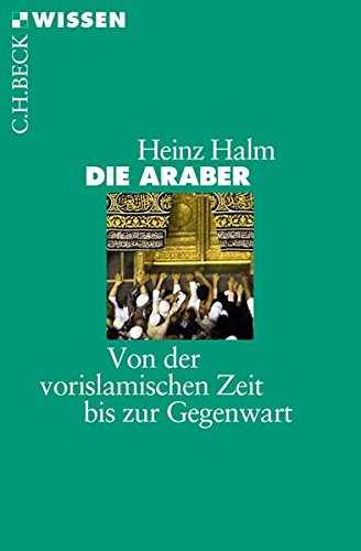 Download Die Araber: Von der vorislamischen Zeit bis zur Gegenwart (Beck'sche Reihe) Download Die Araber: Von der vorislamischen Zeit bis zur Gegenwart (Beck'sche Reihe)