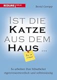 Image de Ist die Katze aus dem Haus ...: So arbeiten Ihre Mitarbeiter eigenverantwortlich und selbstständig