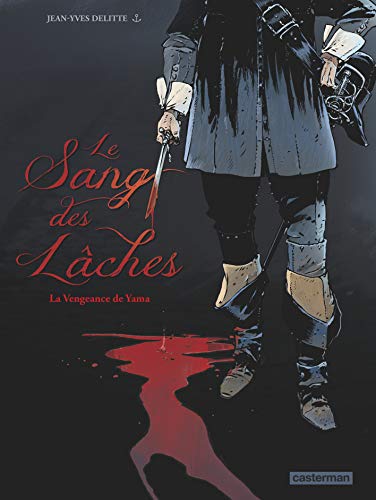Le sang des lâches : Tome 1 by Jean-Yves Delitte