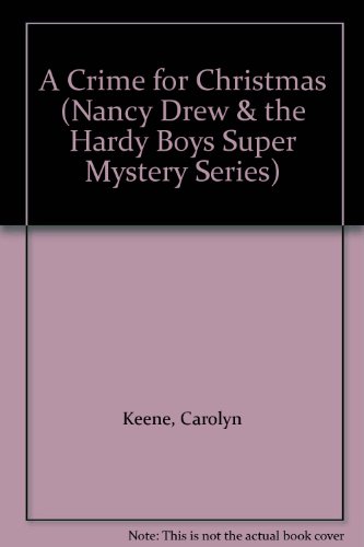 A Crime for Christmas (Nancy Drew & the Hardy Boys Super Mystery Series)