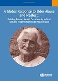 Image de A Global Response to Elder Abuse and Neglect: Building Primary Health Care Capacity to Deal With the Problem Worldwide : Main Report