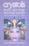 Image de Crystals Talk to the Woman Within: Teach Yourself to Rely on Her Support