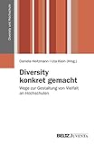 Image de Diversity konkret gemacht: Wege zur Gestaltung von Vielfalt an Hochschulen (Diversity und Hochschule