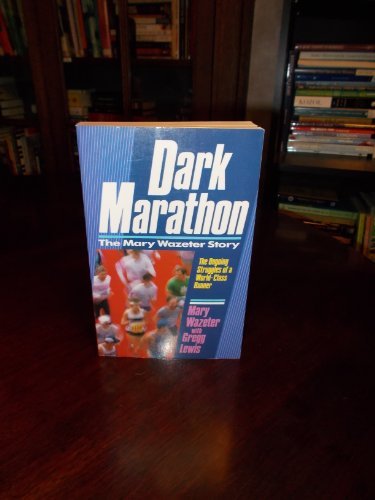Dark Marathon: The Mary Wazeter Story: The Ongoing Struggles of a World-Class Runner by Mary Wazeter (1989-01-01) francais