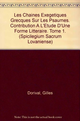 Les Chaines Exegetiques Grecques Sur Les Psaumes. Contribution a L'etude D'une Forme Litteraire. Tome 1. en ligne Les Chaines Exegetiques Grecques Sur Les Psaumes. Contribution a L'etude D'une Forme Litteraire. Tome 1. en ligne