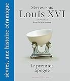 Sèvres sous Louis XVI, le premier apogée by