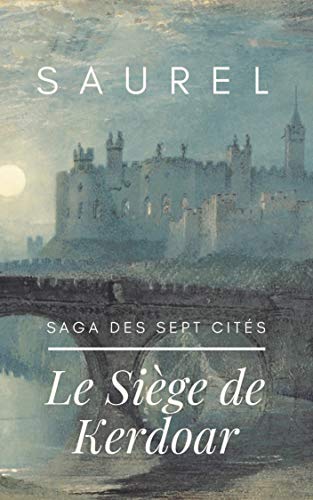 Saga des Sept Cités: Le Siège de Kerdoar par [Saurel]