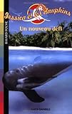 Jessica et les dauphins, Tome 7 : Un nouveau défi