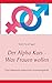Der Alpha Kurs - Was Frauen wollen: Das Geheimnis männlicher Anziehungskraft by 