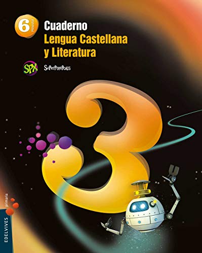 Cuaderno 3 de Lengua Castellana y Liter 6º Primaria (Superpixépolis)