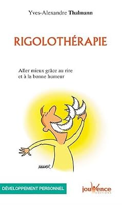 Jouvence Rigolothérapie : Aller mieux grâce au rire et à la bonne humeur