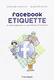 Facebook etiquette. Le sette regole per un uso efficace di Facebook