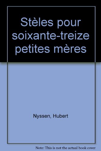 Stèles pour soixante-treize petites mères