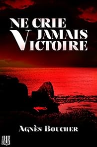 Ne crie jamais Victoire par Boucher