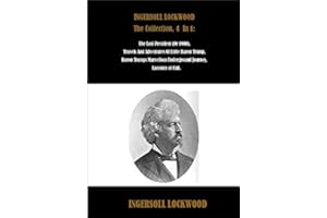 INGERSOLL LOCKWOOD The Collection, 4 In 1: The Last President (Or 1900), Travels And Adventures Of Little Baron Trump, Baron Trumps Marvellous Underground Journey, Laconics of Cult.