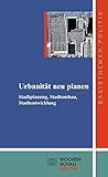 Image de Urbanität neu planen: Stadtplanung, Stadtumbau, Stadtentwicklung (Basisthemen Politik)
