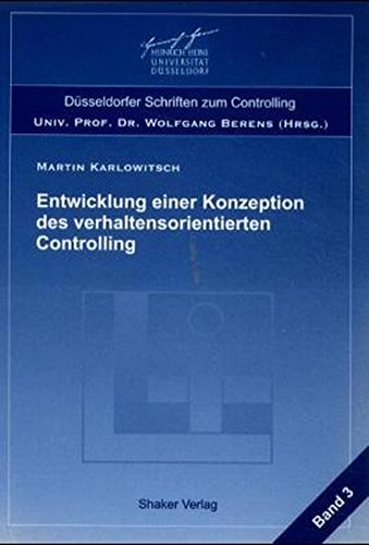 Entwicklung einer Konzeption des verhaltensorientierten Controlling (Düsseldorfer Schriften zum Controlling)