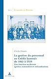 Image de La Gestion Du Personnel Au Credit Lyonnais De 1863 À 1939: Une Fonction En Devenir Genese, Maturation Et Rationalisation