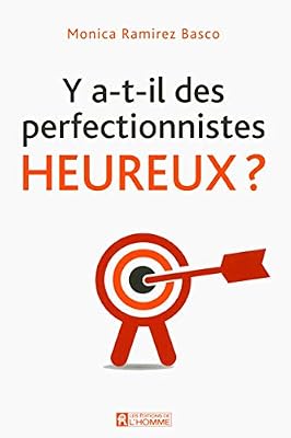 Y a-t-il des perfectionnistes heureux ?