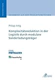 Komplexitätsreduktion in der Logistik durch modulare Sonderladungsträger by 