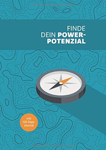 Finde dein Power-Potenzial: Mit 120-Tage-Journal