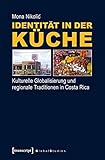 Image de Identität in der Küche: Kulturelle Globalisierung und regionale Traditionen in Costa Rica (Global