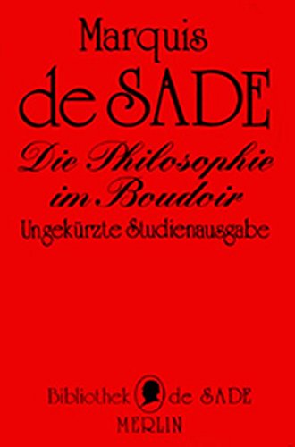 Die Philosophie im Boudoir oder Die lasterhaften Lehrmeister - Dialoge, zur Erziehung junger Damen bestimmt