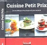 Cuisine Petit Prix. Des recettes pour tous les jours et pour recevoir