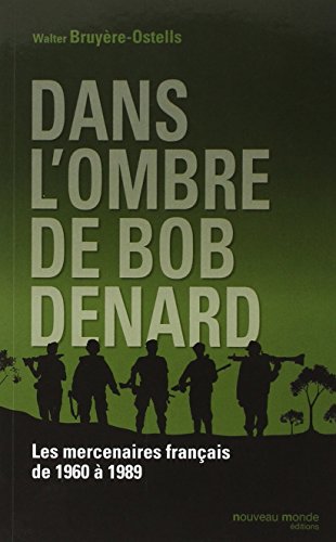 Download Dans l'ombre de Bob Denard : Les mercenaires français de 1960 à 1989 Download Dans l'ombre de Bob Denard : Les mercenaires français de 1960 à 1989