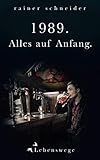 Image de 1989. Alles auf Anfang.: Lebenswege