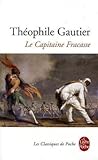 Le capitaine Fracasse : Préface dde François Nourissier : Commentaires & notes de Jean-Luc Steinwtz : Collection : Le livre de poche n° 6138 en 570 pages