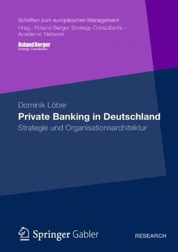 Download Private Banking in Deutschland: Strategie und Organisationsarchitektur (Schriften zum europäischen Management) (German Edition) Download Private Banking in Deutschland: Strategie und Organisationsarchitektur (Schriften zum europäischen Management) (German Edition)
