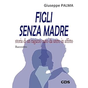 Figli senza madre: storia di un ragazzo nato da utero in affitto