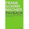 Payback: Warum wir im Informationszeitalter gezwungen sind zu tun, was wir nicht tun wollen, und wie wir die Kontrolle über u
