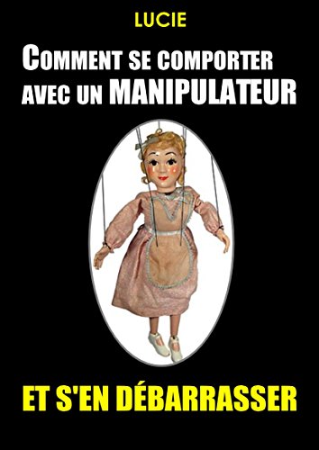 Télécharger Comment se comporter avec un manipulateur et s'en débarrasser ? Livre eBook France