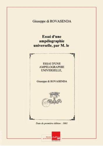 Essai d'une ampélographie universelle, par M. le comte Joseph de Rovasenda,... traduit de l'italien, annoté et augmenté... par... F. Cazalis,... G. Foëx,... avec le concours de... H. Bouschet de Bernard, A. Pellicot, Pulliat, Tochon... [Edition de 1881] gratuit