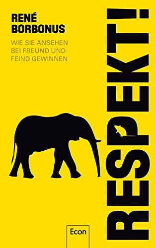 Download Respekt!: Wie Sie Ansehen bei Freund und Feind gewinnen Download Respekt!: Wie Sie Ansehen bei Freund und Feind gewinnen