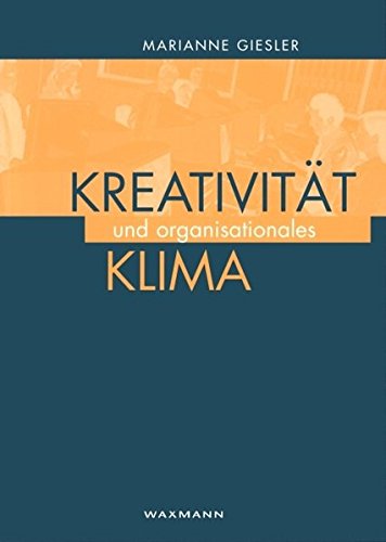 Download Kreativität und organisationales Klima (Internationale Hochschulschriften) Download Kreativität und organisationales Klima (Internationale Hochschulschriften)