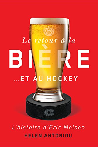 Download Le retour à la bière...et au hockey: L'histoire d'Eric Molson Download Le retour à la bière...et au hockey: L'histoire d'Eric Molson