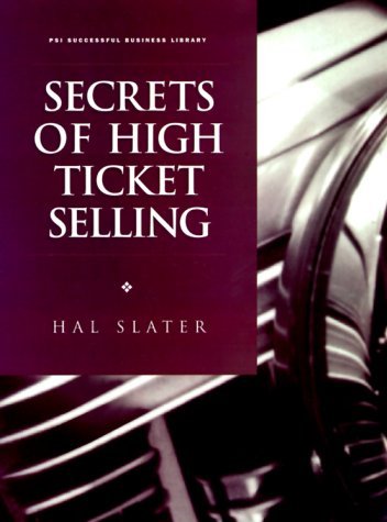 Secrets to High Ticket Selling (PSI Successful Business Library) by Hal Slater (1998-01-02)
