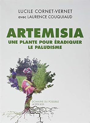 ACTES SUD Artemisia : Une plante pour éradiquer le paludisme