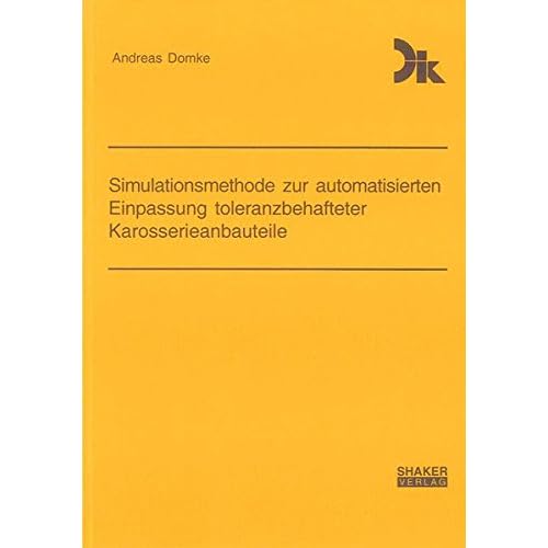 [PDF] Download Simulationsmethode zur automatisierten Einpassung toleranzbehafteter Karosserieanbauteile (Forschungsberichte aus dem Fachgebiet Datenverarbeitung in der Konstruktion) Kostenlos