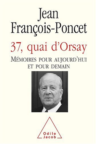 Télécharger 37, quai d'Orsay: Mémoires pour aujourd'hui et pour demain PDF