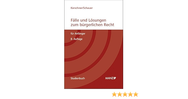 Falle Und Losungen Zum Burgerlichen Recht Fur Anfanger Manz Studienbucher Amazon De Kerschner Ferdinand Schauer Martin Bucher